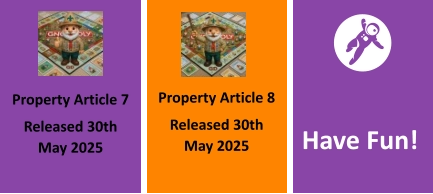 Property Article 7  Released 30th May 2025 Property Article 8  Released 30th May 2025 Have Fun!